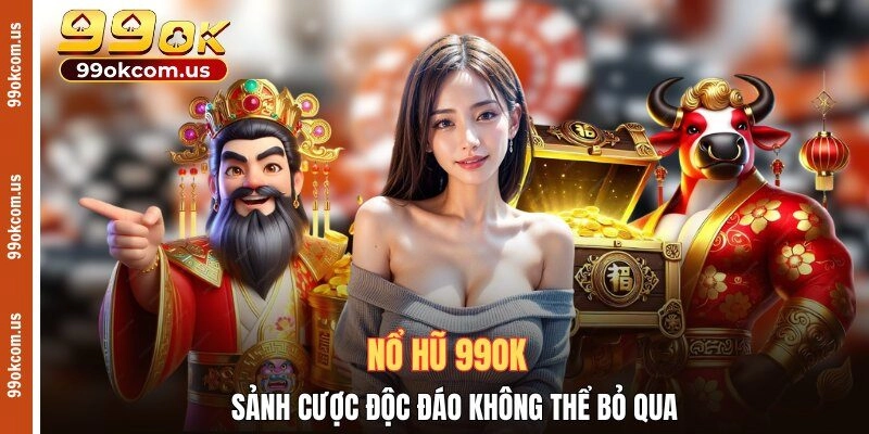 99OK | Link Trang Chủ 99OK.com Chính Thức Mới Nhất T7/2025
